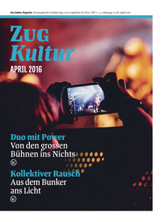 Zug Kultur Magazin Nr. 28 April 2016