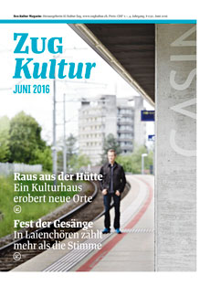 Zug Kultur Magazin Nr. 30 Juni 2016